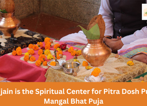 Why Ujjain is the Spiritual Center for Pitra Dosh Puja and Mangal Bhat Puja